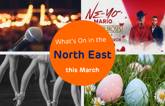 What’s On in the North East this March