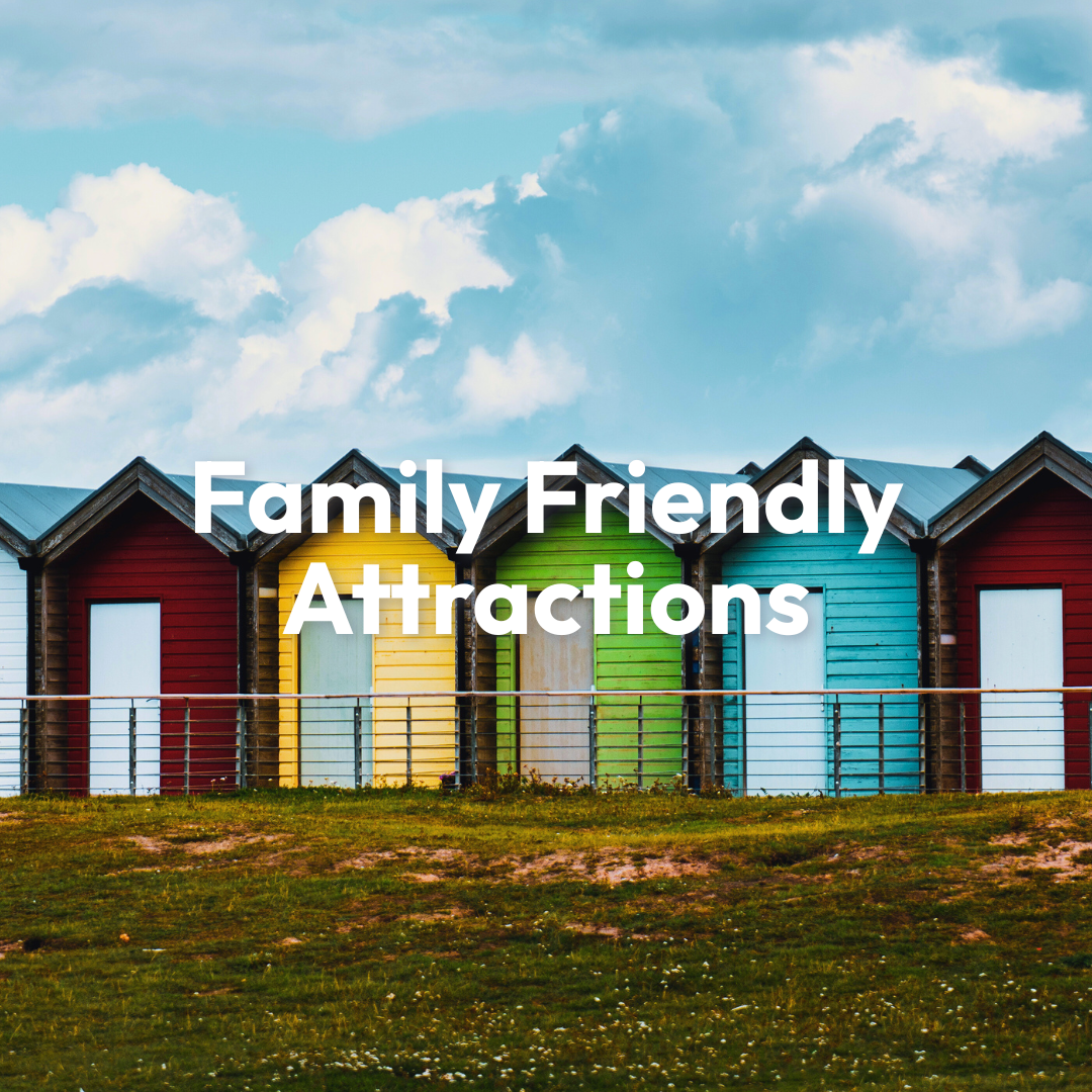Family Friendly Attractions